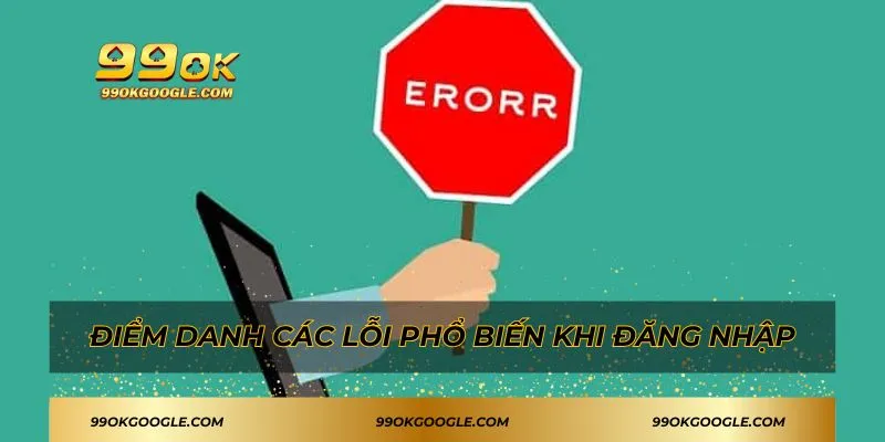 Điểm danh các lỗi phổ biến khi đăng nhập