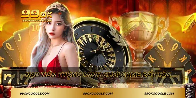 Phương thức nạp tiền nhanh chóng