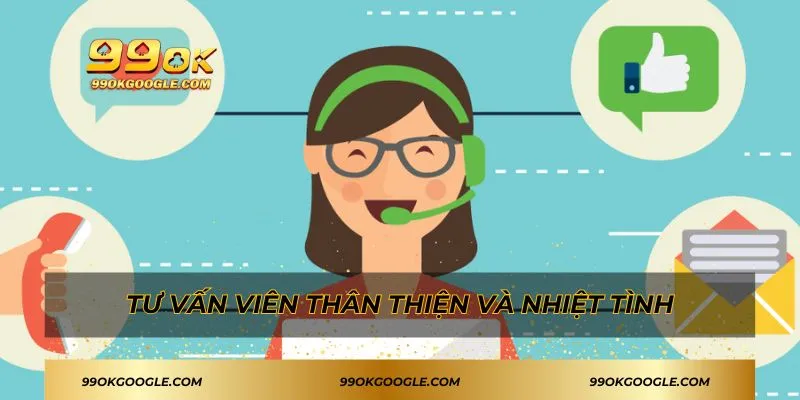 Tư vấn viên thân thiện và nhiệt tình